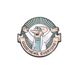 GOOD NEWS EVERYONE! Professor Hubert J. Farnsworth from Futurama Enamel Pin Badge